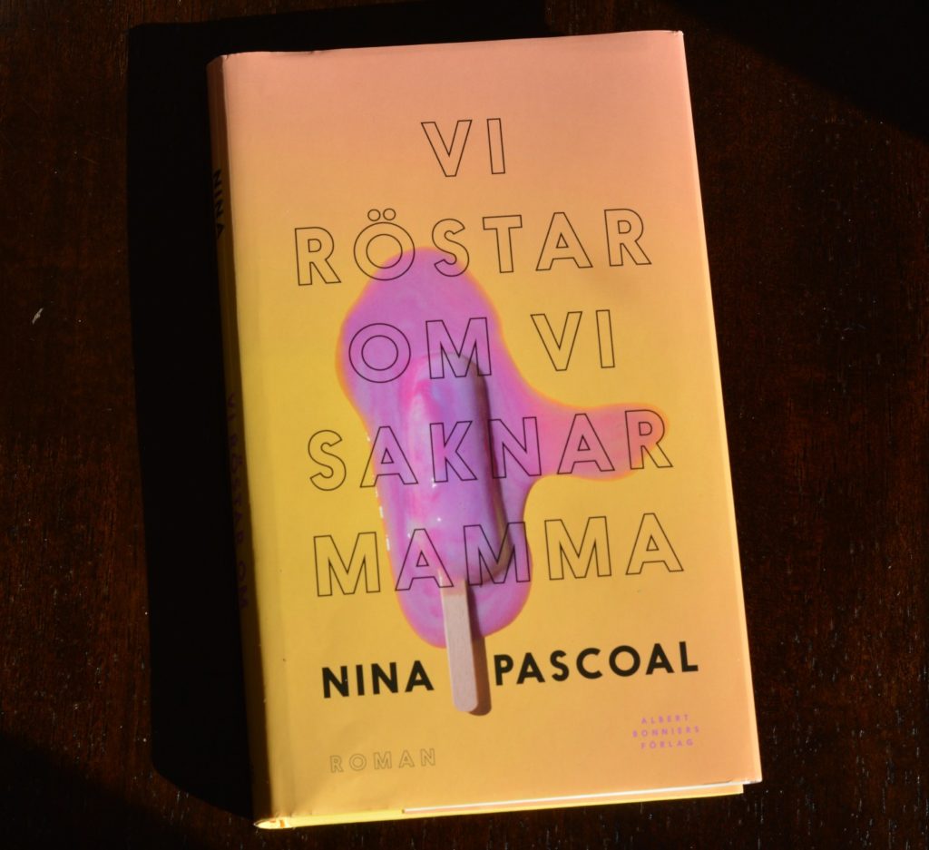 Vi röstar om vi saknar mamma av Nina Pascoal.