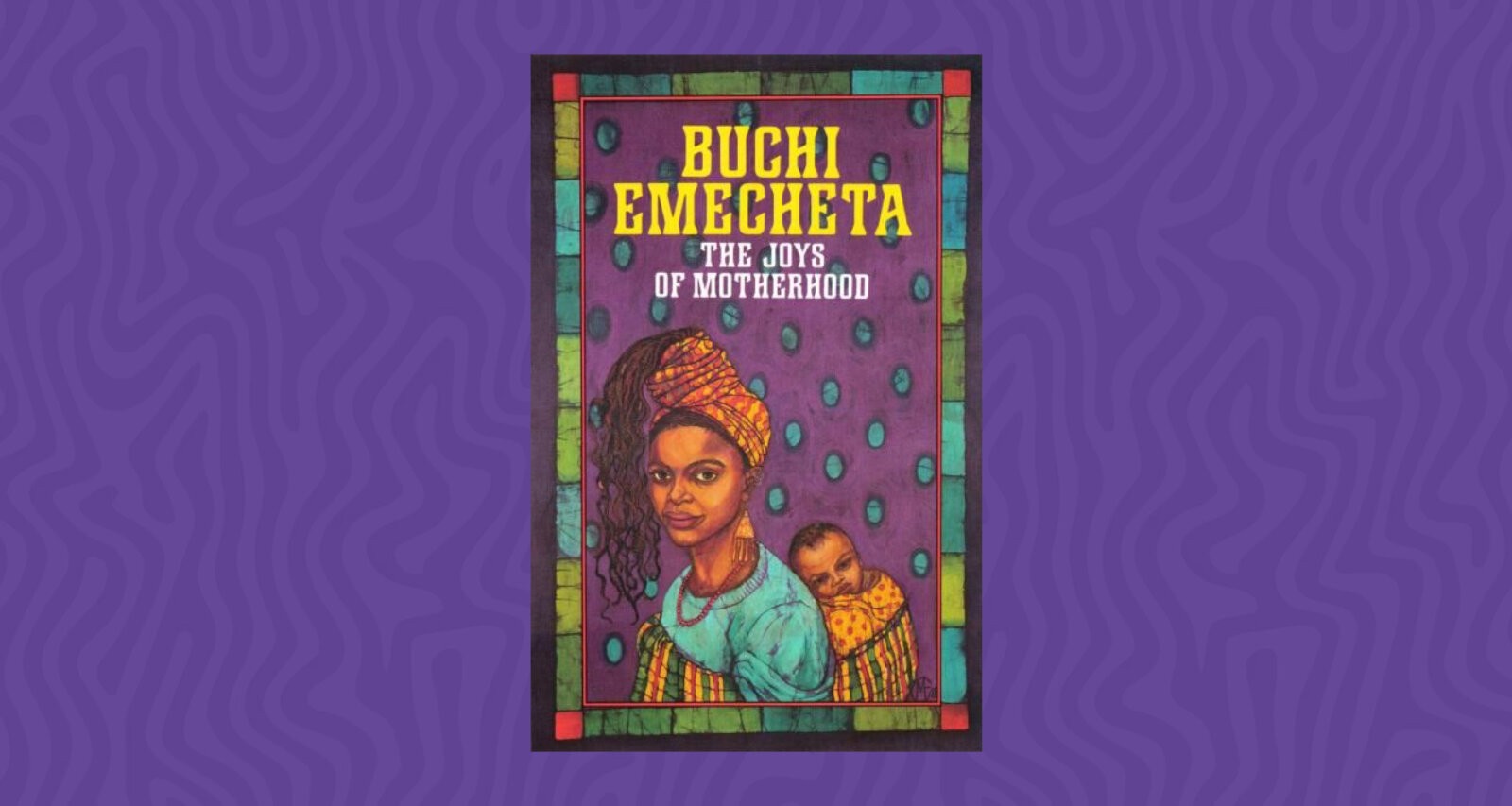 Buchi Emecheta's "The Joys of Motherhood" via Facebook.com