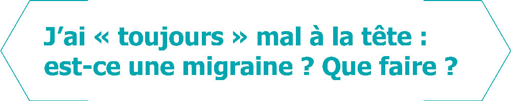 J'ai toujours mal à la tête : est-ce une migraine ? Que faire ?