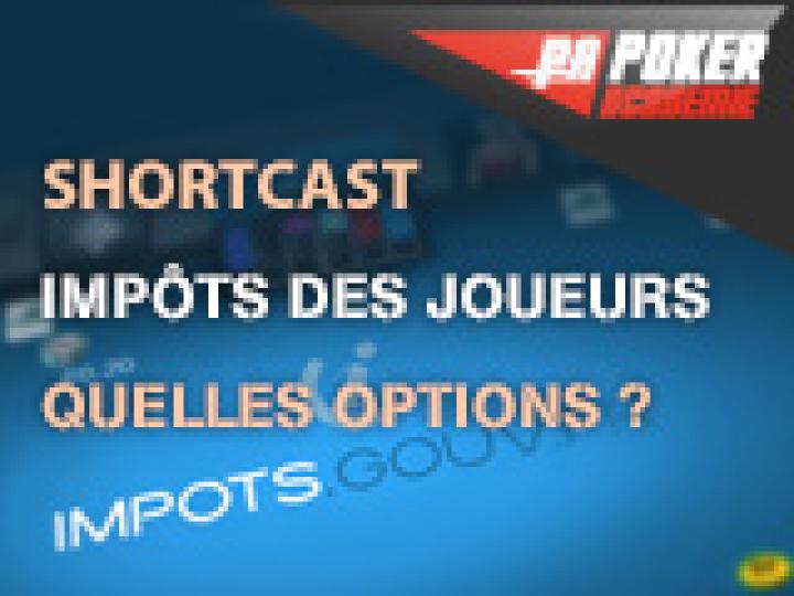 Shortcast : Impôts des joueurs de poker : Quelles options ?