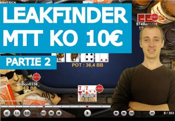 Leakfinder MTT KO (10€) - Partie 2