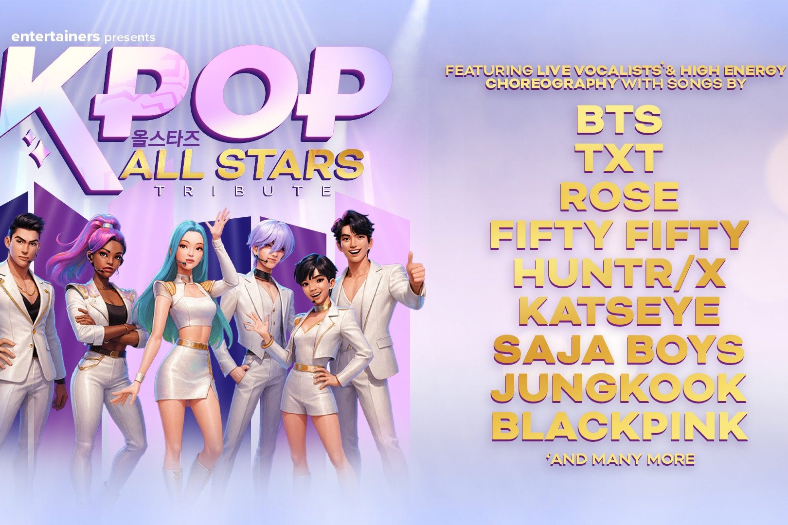 Promotional poster for “K-Pop All Stars Tribute,” presented by Entertainers. The design features six animated characters wearing stylish white and gold performance outfits, posing under stage lights. Large purple and gold text reads: “KPOP 올스타즈 All Stars Tribute.” A list of featured artists appears on the right in bold gold letters: “BTS, TXT, Rose, Fifty Fifty, Huntr/X, Katseye, Saja Boys, Jungkook, Blackpink, and many more.