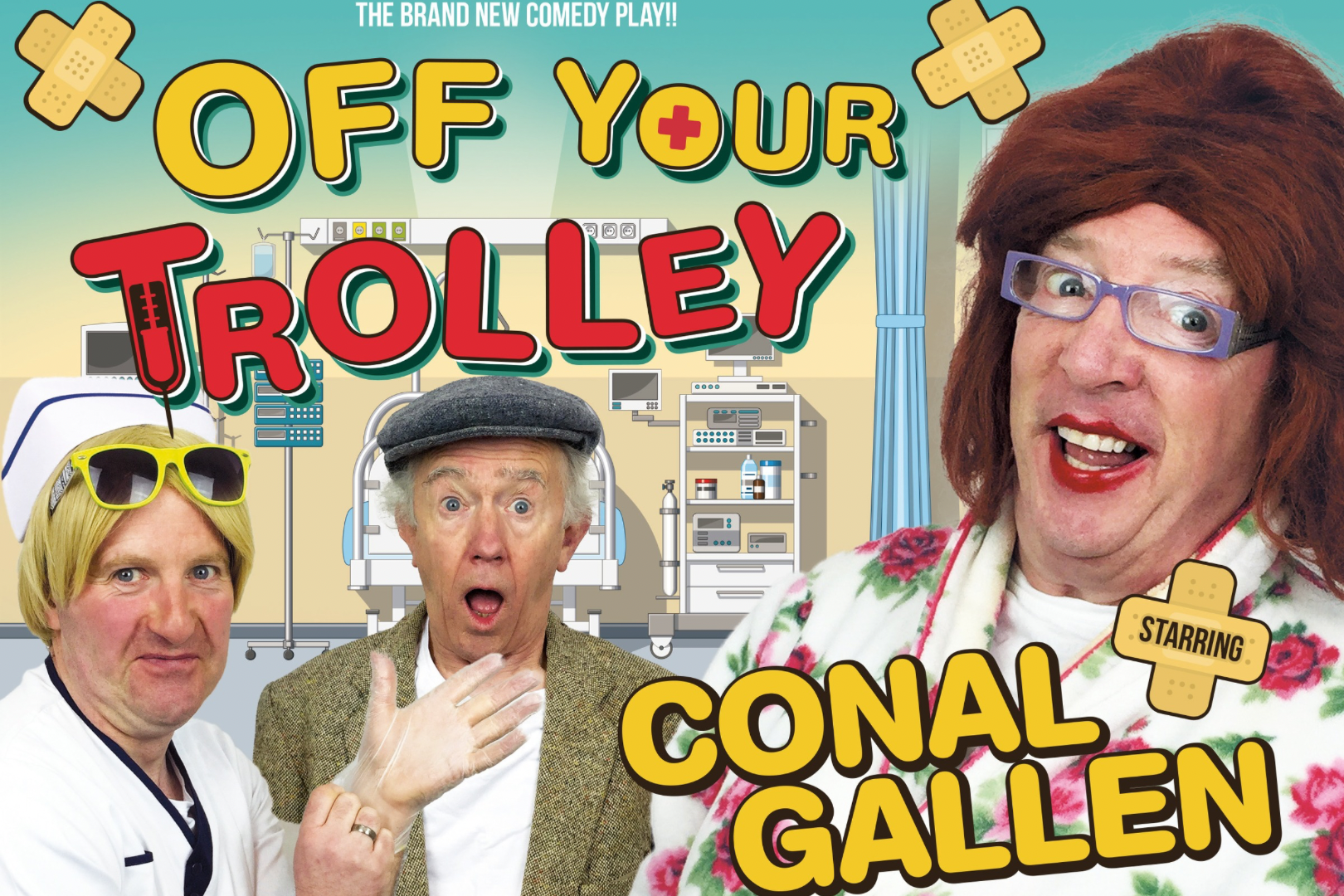 Promotional poster for the comedy play Off Your Trolley, starring Conal Gallen. The background features a cartoon-style hospital ward with beds and medical equipment. The title is in large, playful text with bandage graphics on each corner. Three characters are shown in exaggerated costume: one in a nurse outfit and blonde wig, another in a flat cap looking shocked, and Conal Gallen dressed in drag with glasses and a red wig, laughing. The overall design is colourful, silly, and clearly aimed at fans of broad, slapstick comedy.