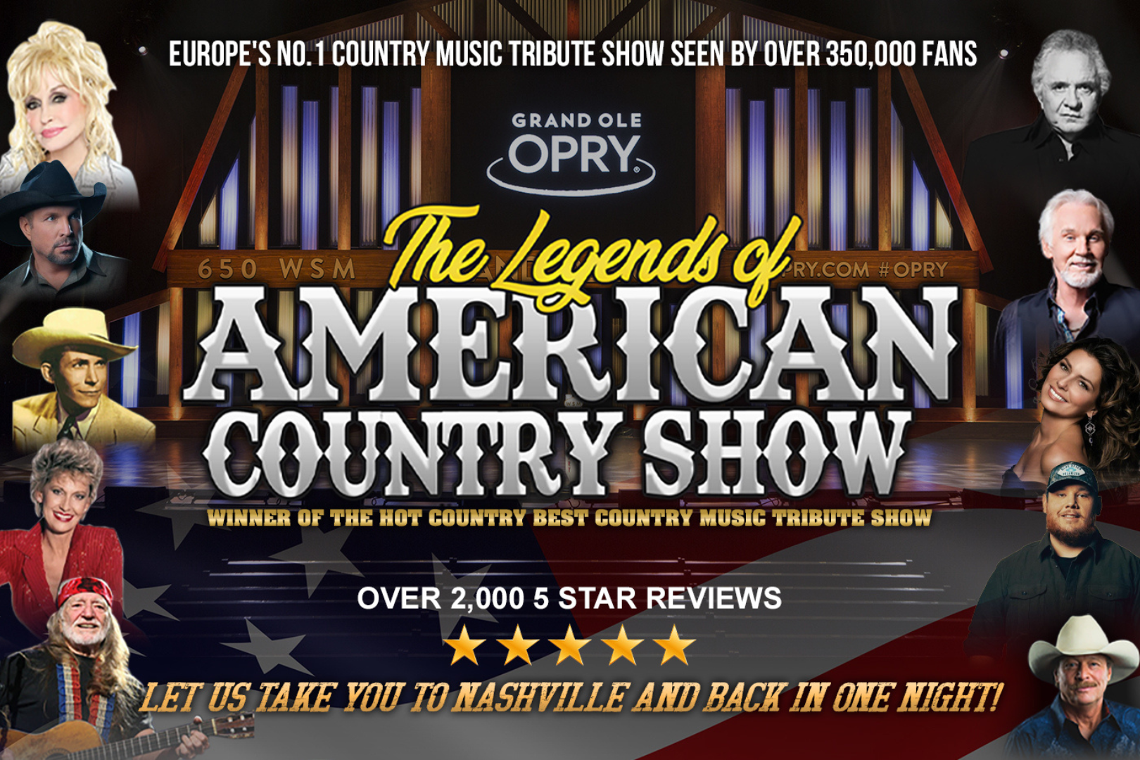 Promotional poster for The Legends of American Country Show. The design features a bold, glittering title set against the backdrop of the Grand Ole Opry stage. Surrounding the text are images of legendary country music artists including Dolly Parton, Johnny Cash, Kenny Rogers, Tammy Wynette, and more, representing the tribute performers. A banner across the top reads: “Europe’s No.1 Country Music Tribute Show seen by over 350,000 fans.” The show boasts “Over 2,000 5 Star Reviews,” and the tagline at the bottom reads: “Let us take you to Nashville and back in one night.” The design evokes the glitz and nostalgia of classic country music.