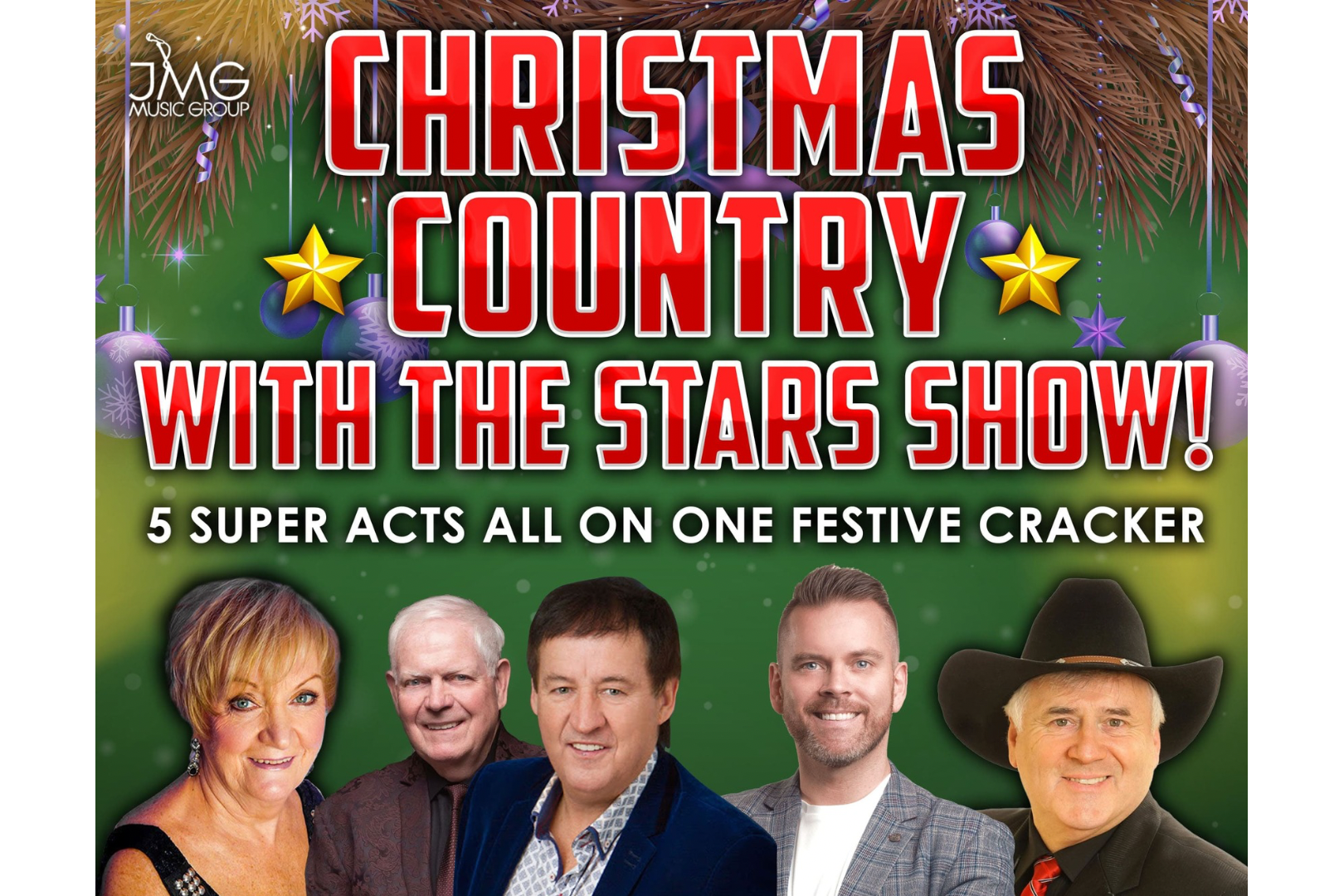 Promotional poster for Christmas Country with the Stars Show. The festive design features five country music performers along the bottom, each smiling and dressed smartly for the season. Above them, bold red and white text reads: “CHRISTMAS COUNTRY WITH THE STARS SHOW!” with golden stars and pine branches adding a holiday touch. The tagline underneath states: “5 Super Acts All on One Festive Cracker.” The background includes sparkling lights and rich green tones, creating a cheerful, celebratory atmosphere for this special country music event.