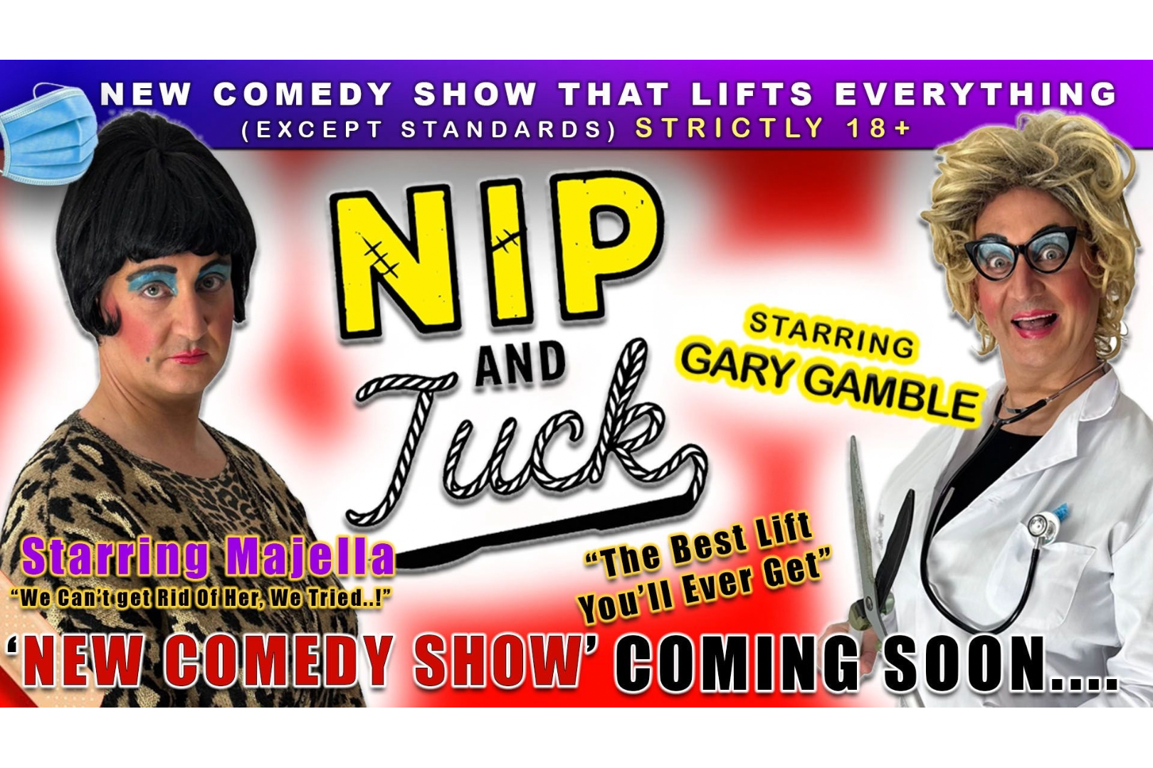 Promotional poster for adult comedy show Nip and Tuck, starring Gary Gamble and Majella. The image features two costumed characters: Majella, in a black wig and dress, and Gary dressed as an eccentric doctor with wild blonde hair, glasses, and a stethoscope. Bold, colourful text reads: “NIP AND TUCK – The Best Lift You’ll Ever Get.” A top banner declares: “New comedy show that lifts everything (except standards) – strictly 18+.” The background is bright red with a comedy surgical theme, including a cartoon face mask in the corner. The tagline at the bottom announces: “New Comedy Show Coming Soon…”
