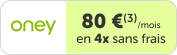 Oney 80&euro (3)/mois en 4 fois sans frais