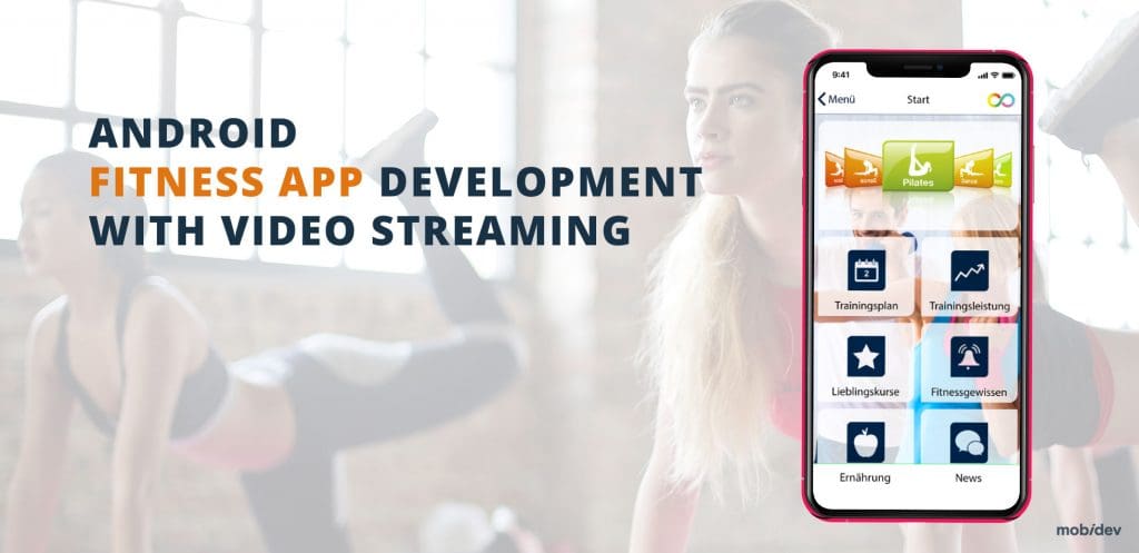 CASE STUDY ANDROID FITNESS APP DEVELOPMENT WITH VIDEO STREAMING CASE STUDY ANDROID FITNESS APP DEVELOPMENT WITH VIDEO STREAMING