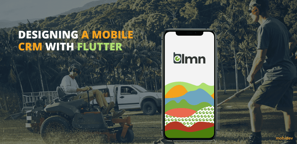 CASE STUDY DESIGNING A MOBILE CRM WITH FLUTTER CASE STUDY DESIGNING A MOBILE CRM WITH FLUTTER