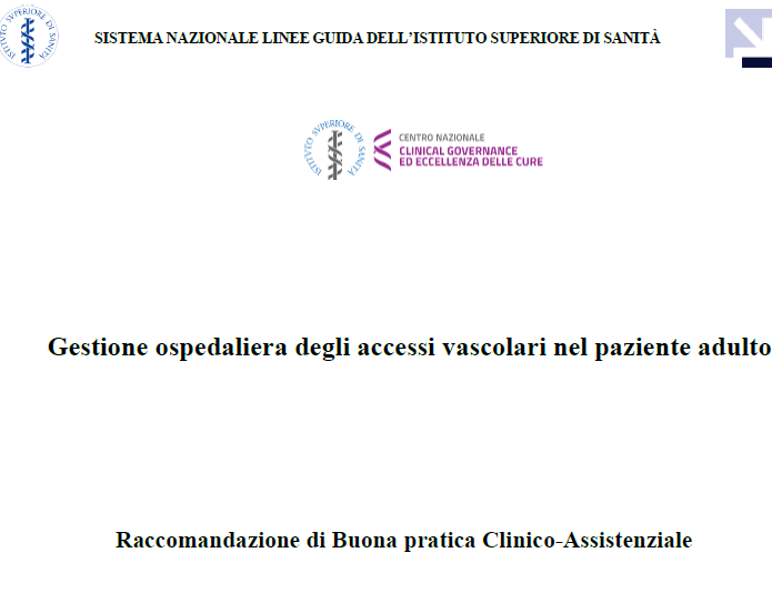 Raccomandazioni di Buona pratica Clinico-Assistenziale della Gestione ospedaliera degli accessi vascolari nel paziente adulto.