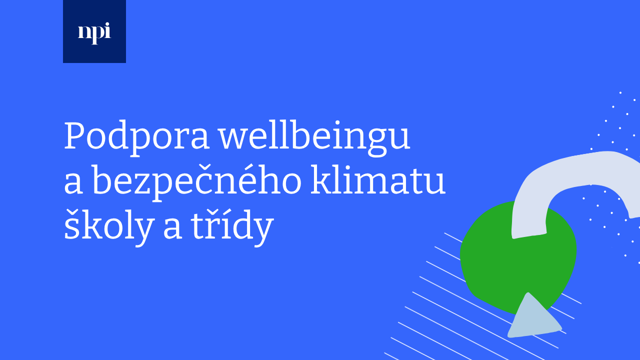Podpora wellbeingu a bezpečného klimatu školy a třídy