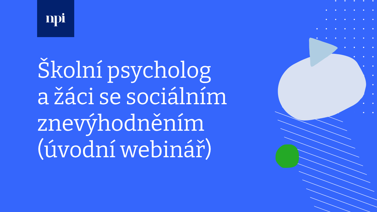 Školní psycholog a žáci se sociálním znevýhodněním (úvodní webinář)