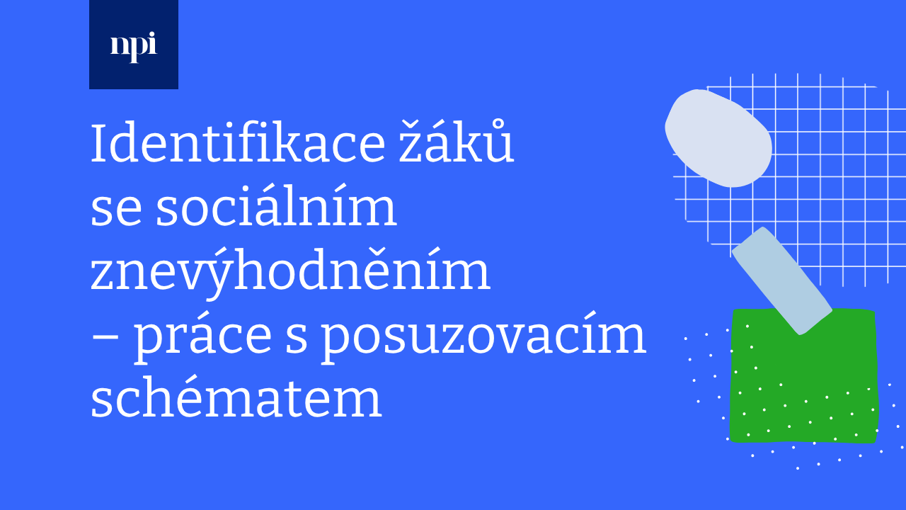 Identifikace žáků se sociálním znevýhodněním – práce s posuzovacím schématem