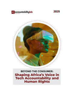 Beyond the Consumer: Shaping Africa’s Voice in Tech Accountability and Human Rights