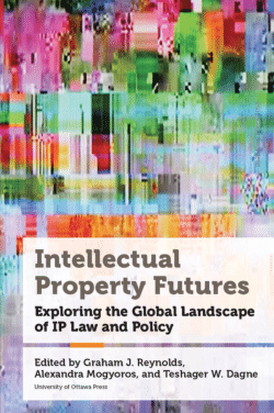 Intellectual Property Futures: Exploring the Global Landscape of IP Law and Policy