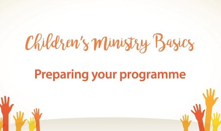 Childrens Ministry Basics Preparing your programme