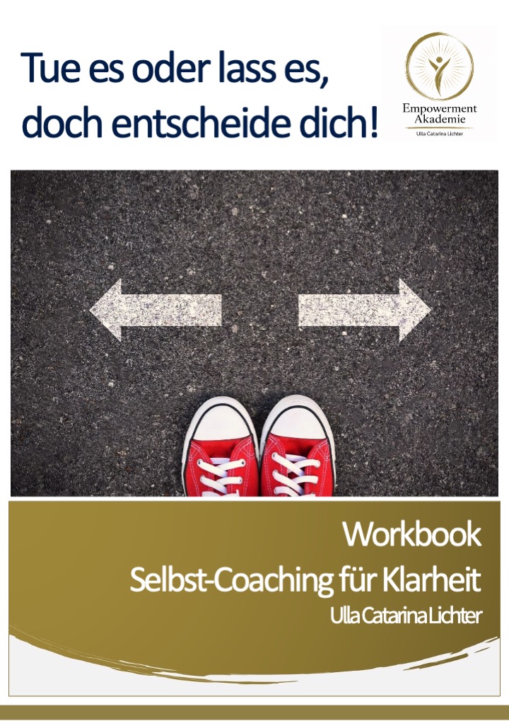 Tue oder lass es, doch entscheide dich! Workbook/Selbst-Coaching