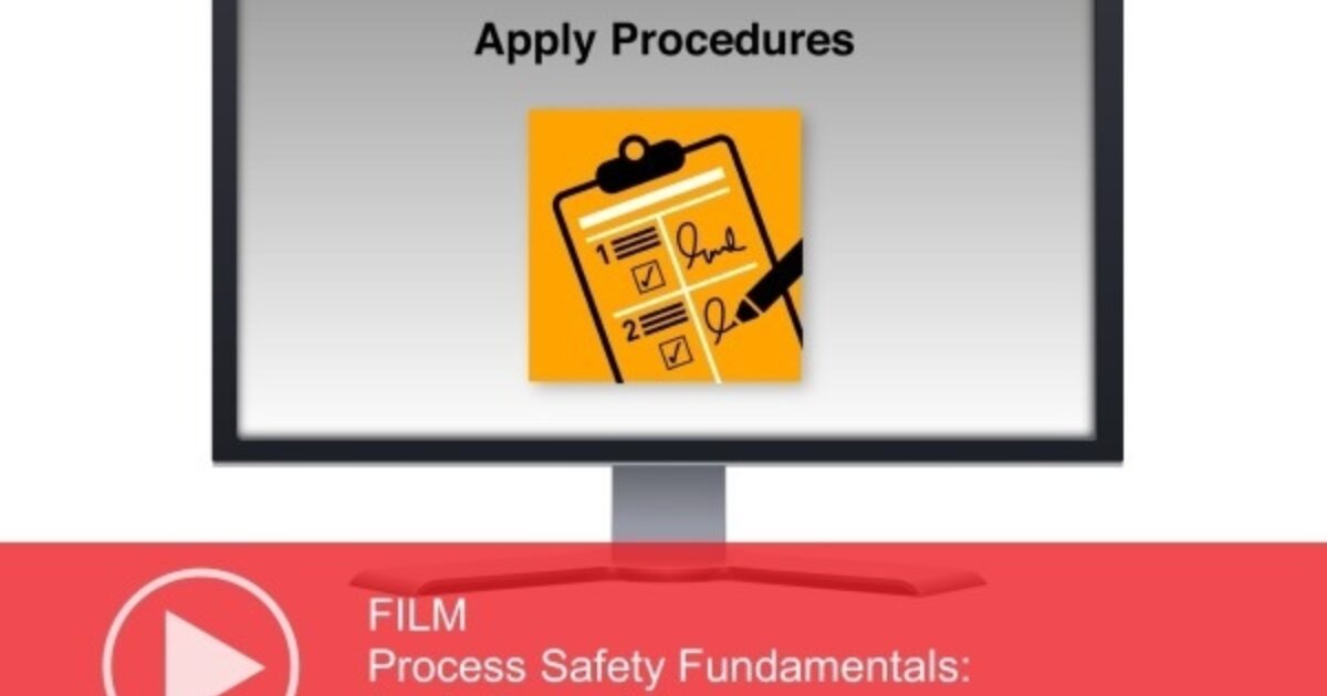 Step Change in Safety FILM Process Safety Fundamentals Apply…