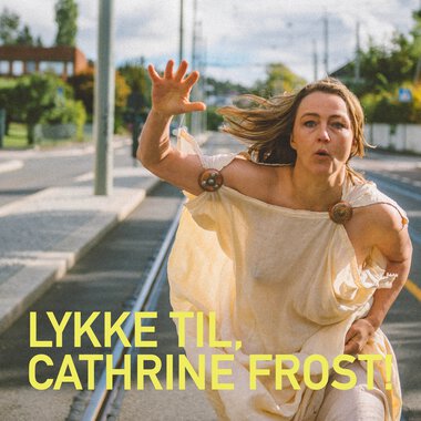 Lykke til, Cathrine Frost!