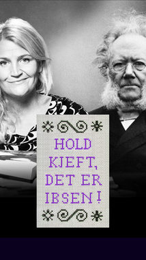 Hold kjeft, det er Ibsen!