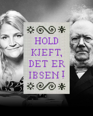 Hold kjeft, det er Ibsen!