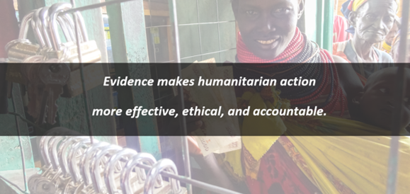 Evidence makes humanitarian action  more effective, ethical, and accountable