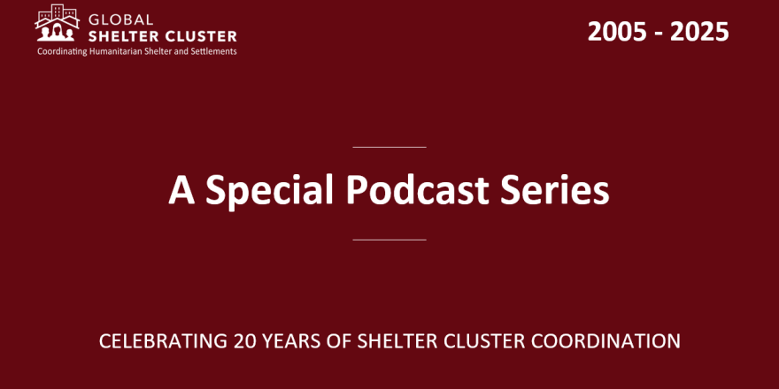 Celebrating 20 Years of Shelter Coordination – A Special Podcast Series