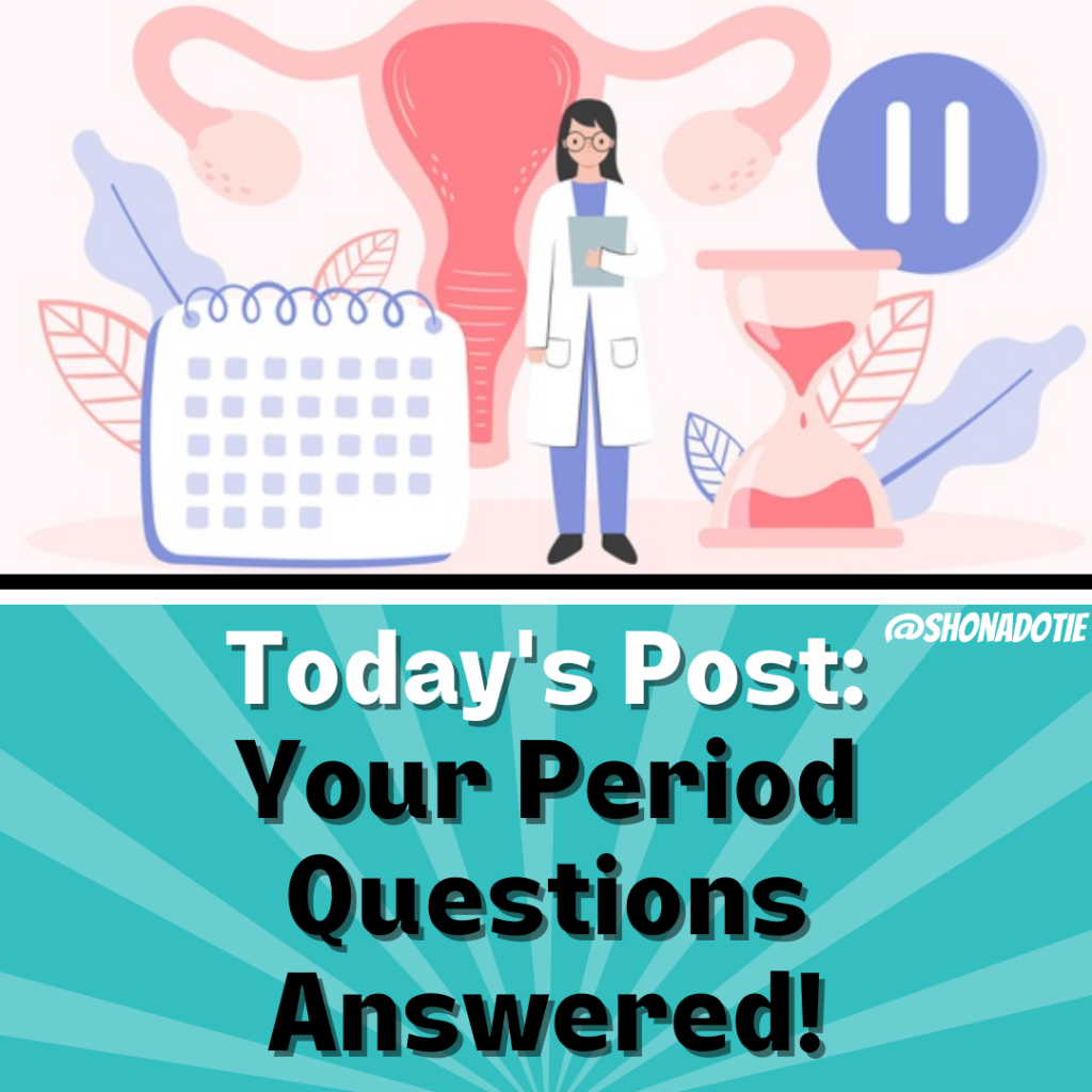 Post Your Period Questions Answered! The Shona Project