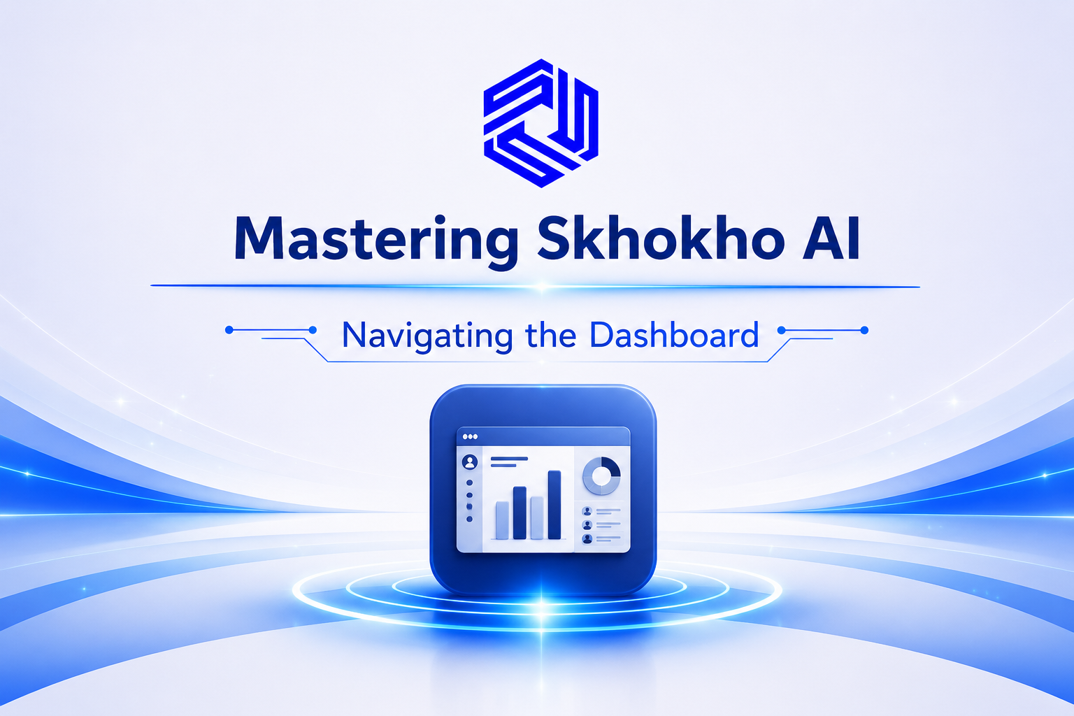 Mastering Skhokho AI:  Navigating The DashBoard