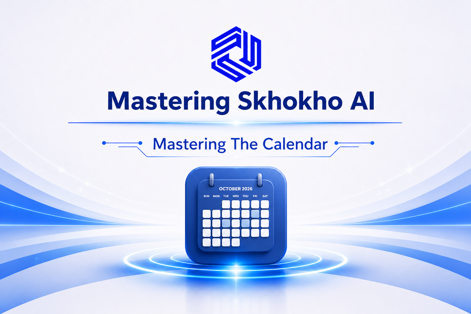 Mastering Skhokho AI : Mastering The Calendar