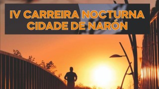 IV CARREIRA NOCTURNA CIDADE DE NARÓN