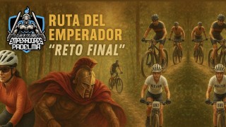 RUTA DEL EMPERADOR "RETO FINAL"