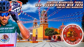 3RA FECHA SERIAL MTB 2025 CUNA DEL CHILE MIAHUATECO