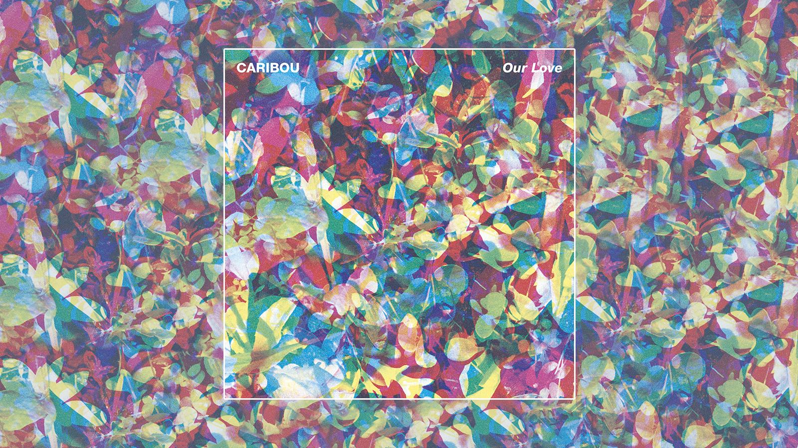 Caribou Our Love