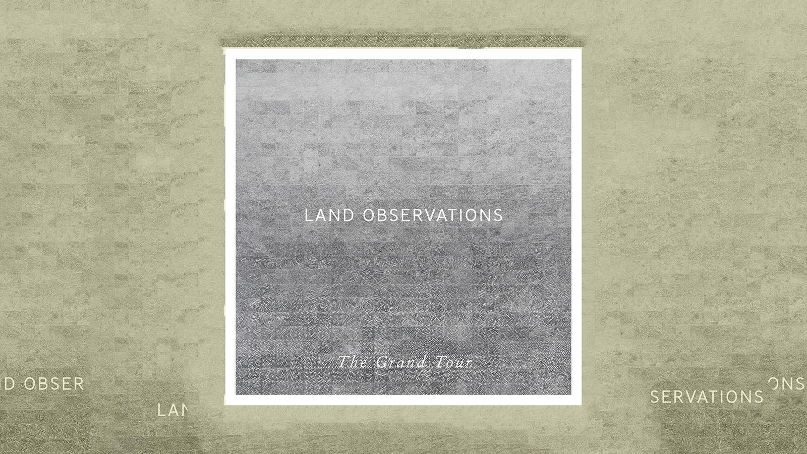 Plattenkritik Land Observations The Grand Tour