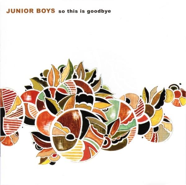 Junior Boys So This Is Goodbye WWalkman