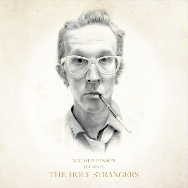 Micah P Hinson presents The Holy Strangers
