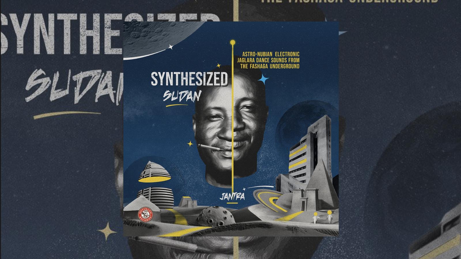 Jantra – Synthesized Sudan: Astro - Nubian Electronic Jaglara Dance Sounds from the Fashaga Underground
