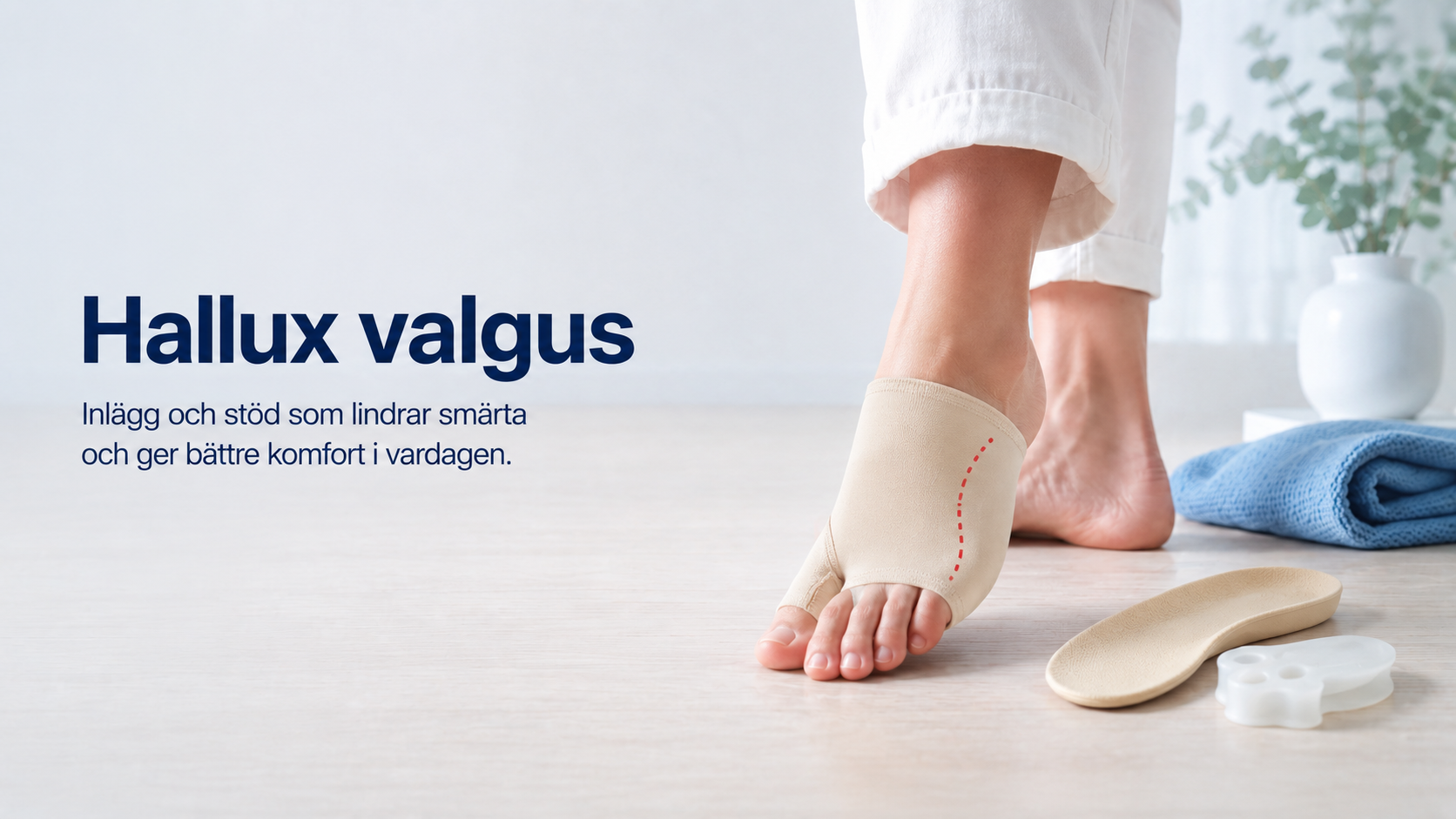Hallux valgus - mjuka inlägg och stöd