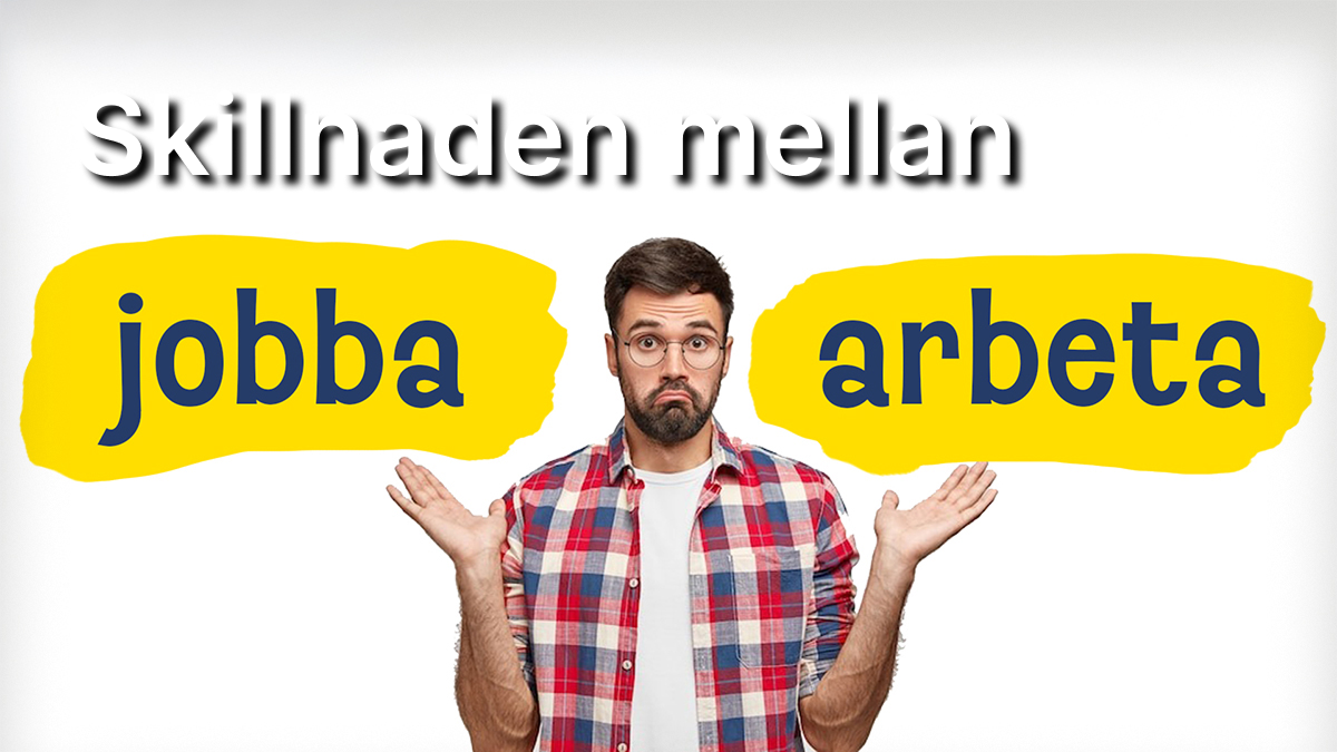 Skillnaden mellan jobba och arbeta