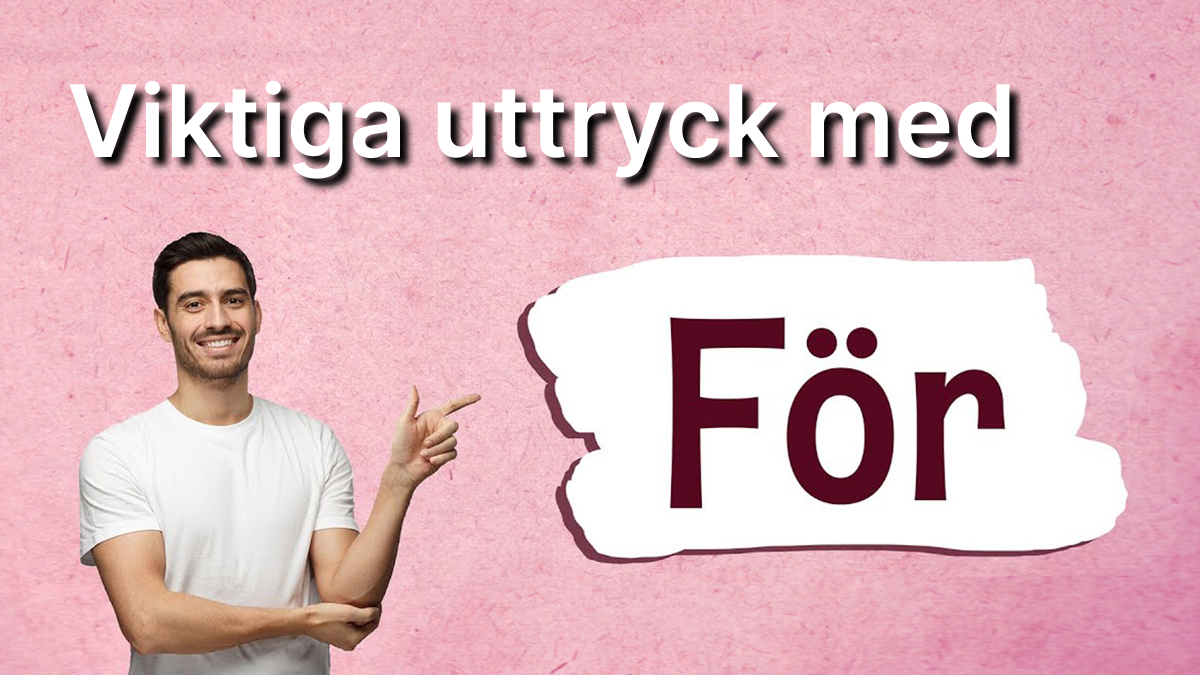 Vanliga uttryck med ”för” på svenska