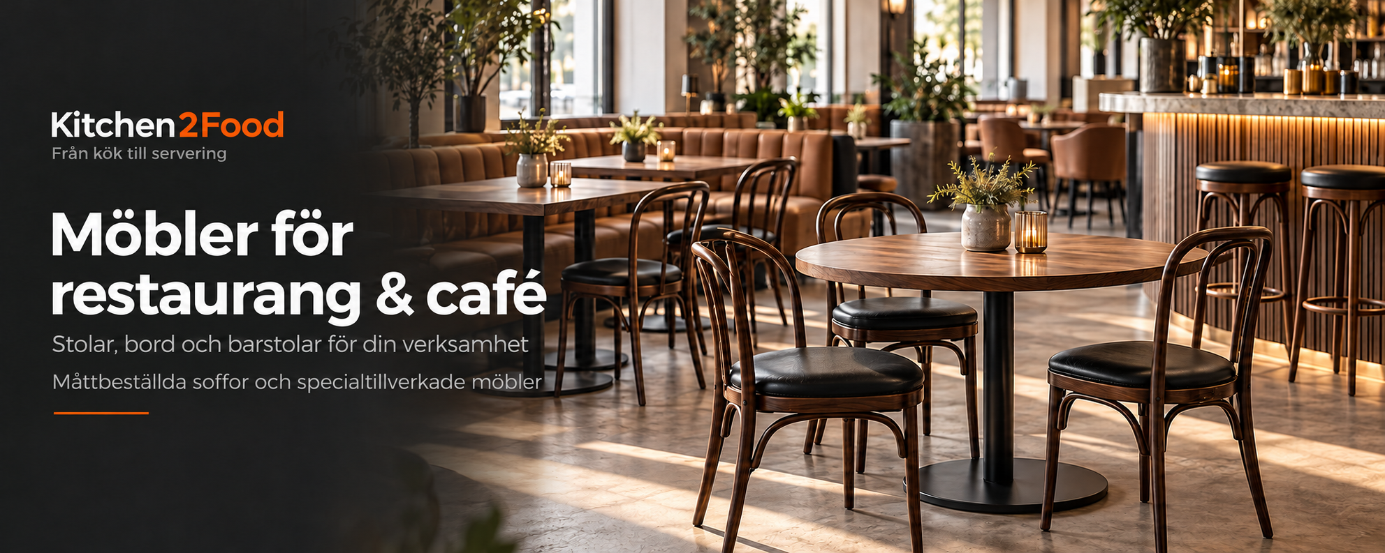 Möbler för restaurang och café – stolar, bord, barstolar, måttbeställda soffor och specialtillverkade möbler från Kitchen2Food