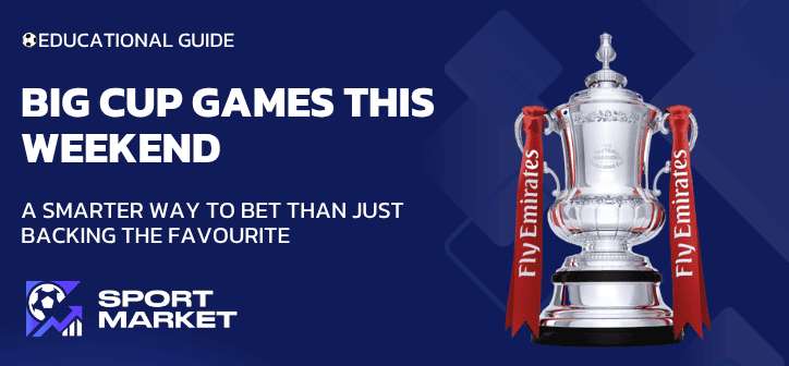 FA Cup This Weekend: Stop Betting the Same Way Every Time