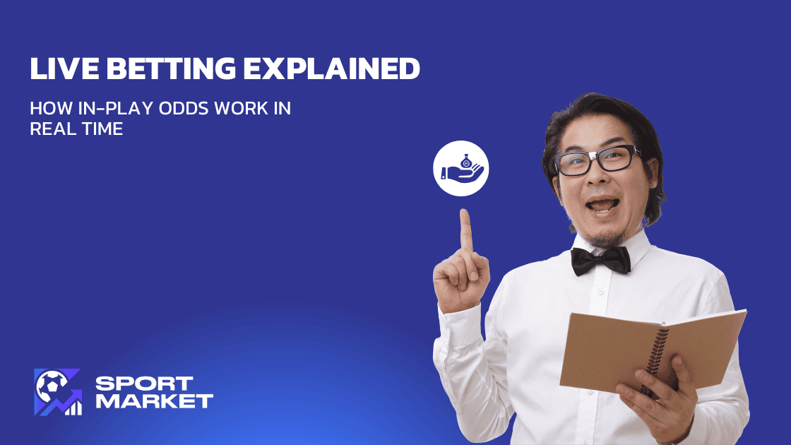 Live Betting Explained: How In-Play Odds Work
