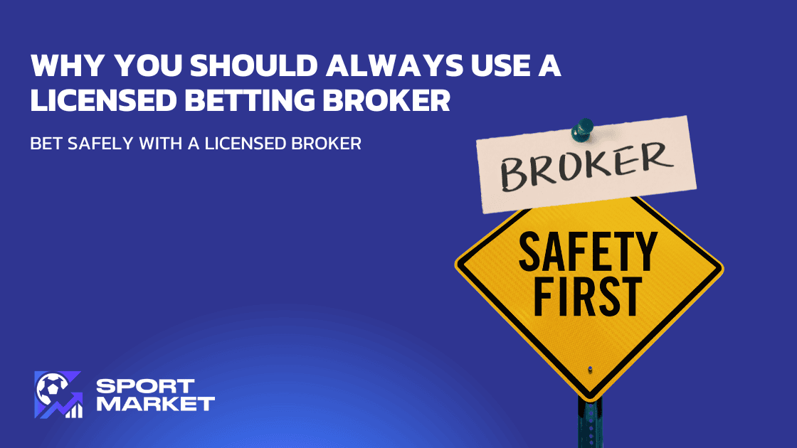 Why It’s Important to Use a Properly Licensed Betting Broker