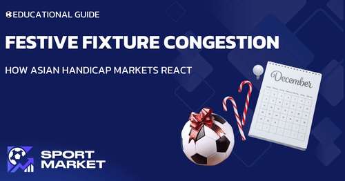 Festive Fixture Congestion & Asian Handicap Markets: How Football Lines React