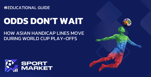 World Cup Play-Off Odds Explained: Why Asian Handicap Lines Move Fast (and How to Beat the Market)