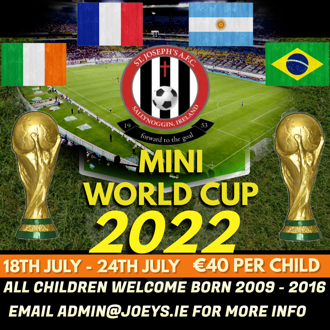St Josephs AFC (Joeys) Mini World Cup Monday 18th Sunday 24th July 2022