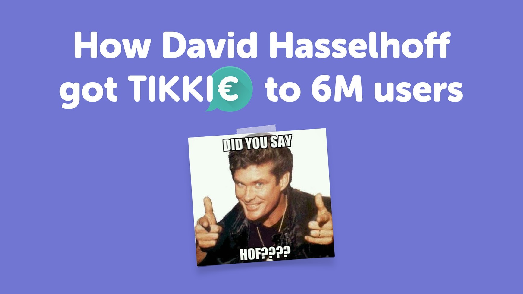 How David Hasselhoff got Tikkie app to 6M users