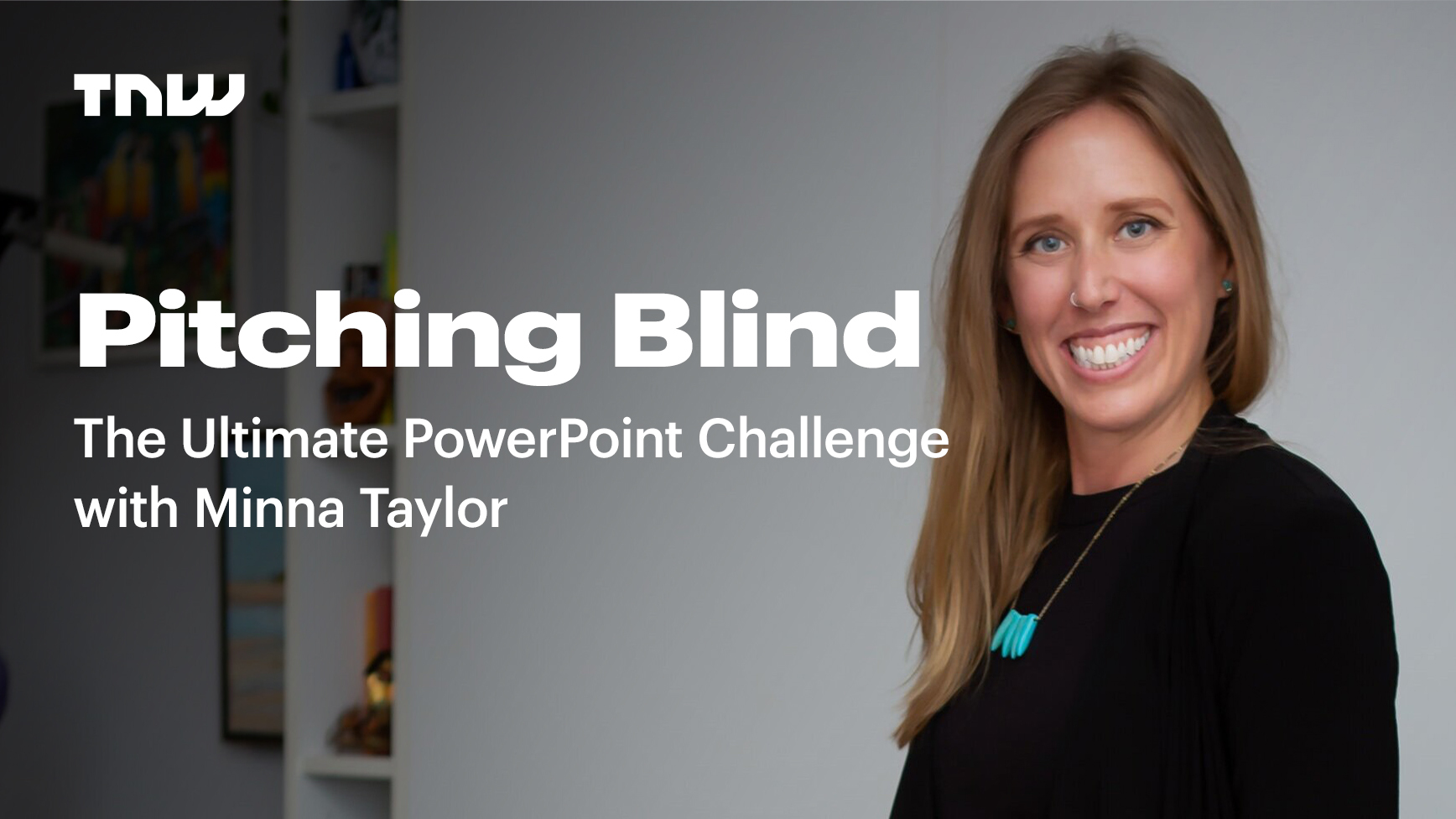 Pitching Blind: The Ultimate PowerPoint Challenge with Minna Taylor